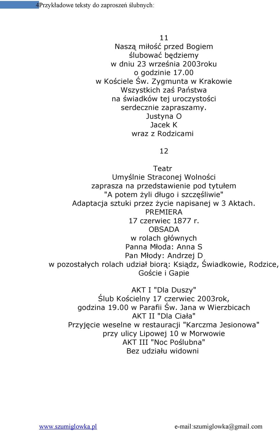 Justyna O Jacek K 12 Teatr Umyślnie Straconej Wolności zaprasza na przedstawienie pod tytułem "A potem żyli długo i szczęśliwie" Adaptacja sztuki przez życie napisanej w 3 Aktach.