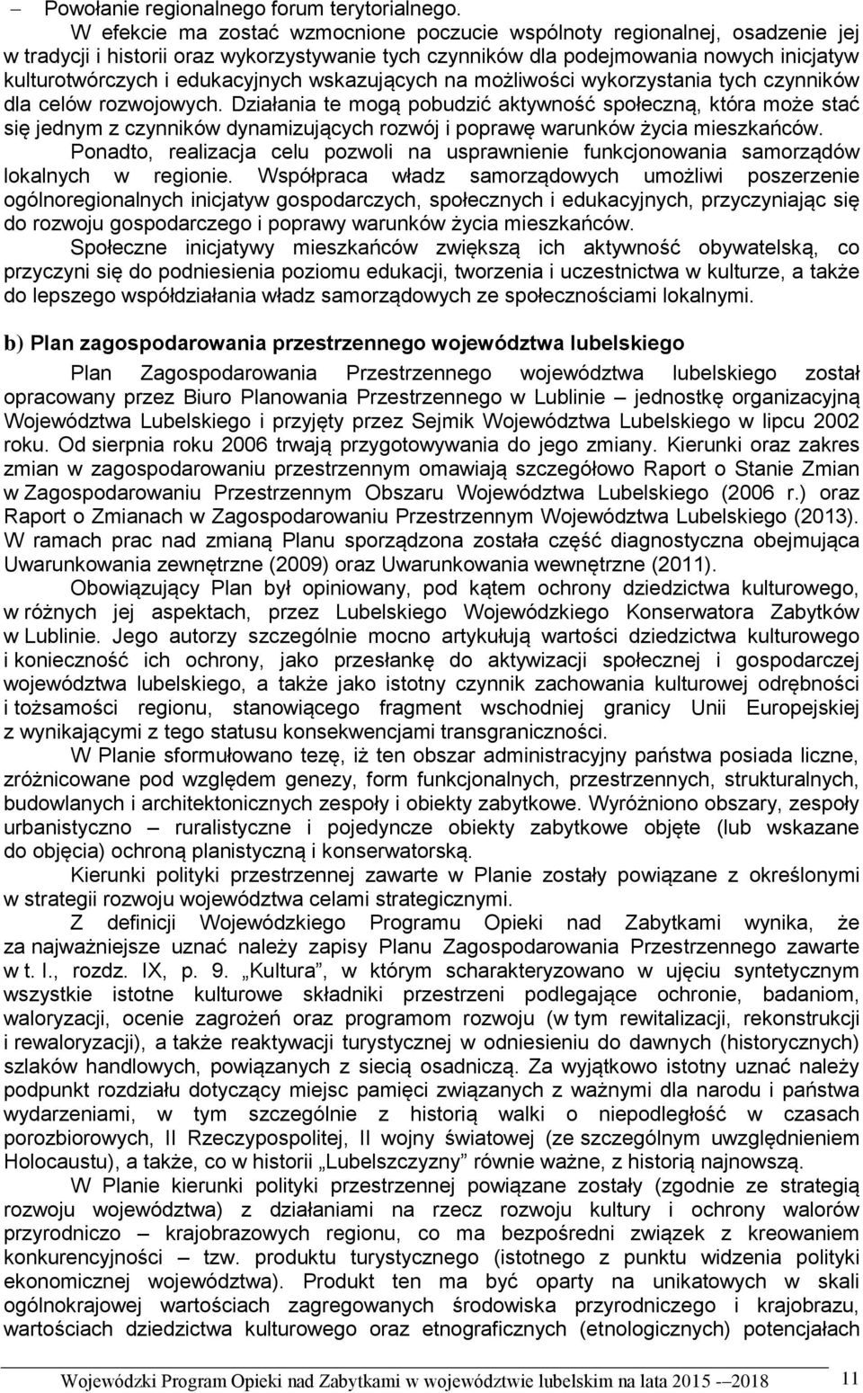 edukacyjnych wskazujących na możliwości wykorzystania tych czynników dla celów rozwojowych.