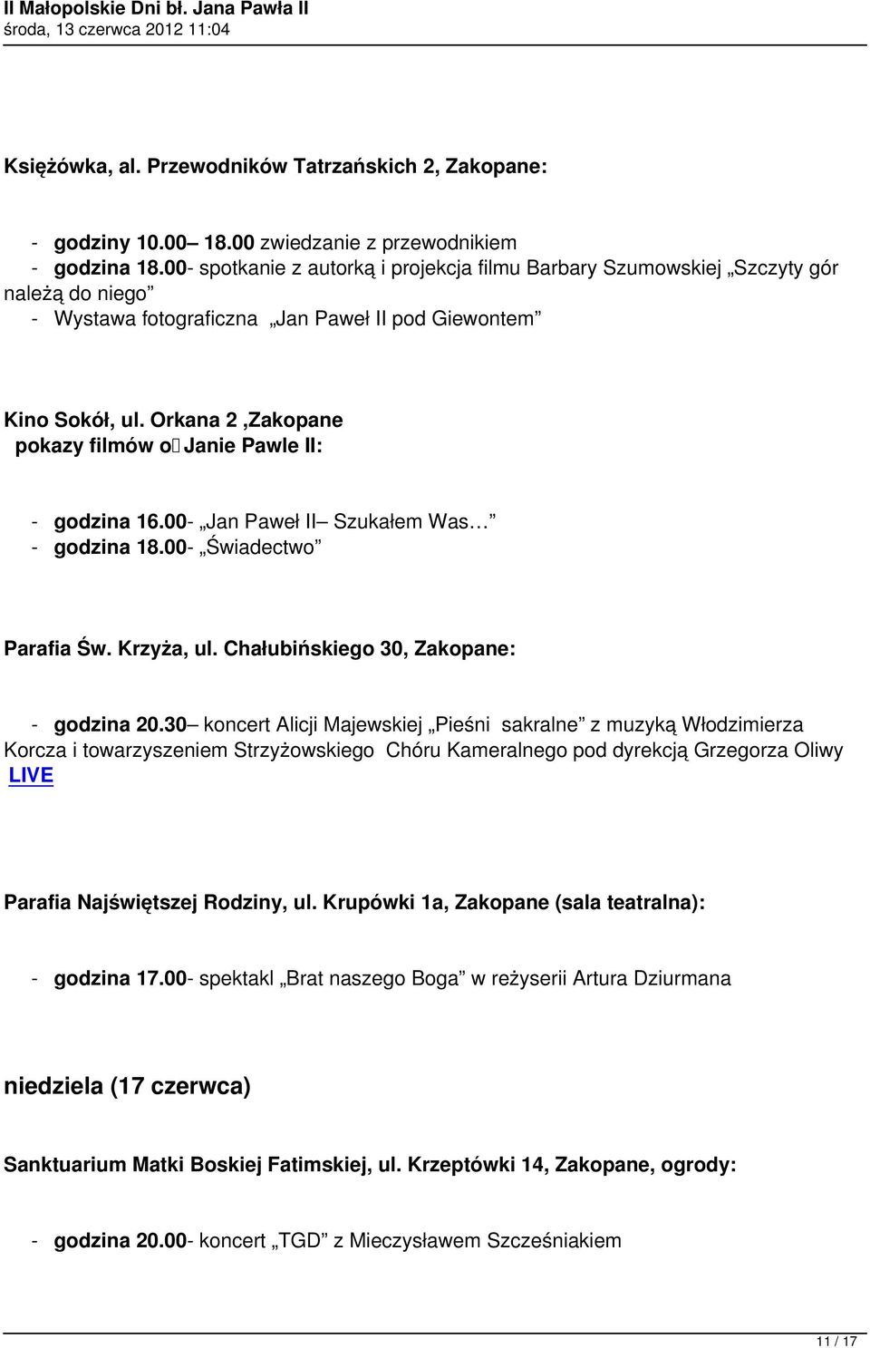 00- Jan Paweł II Szukałem Was Parafia Św. Krzyża, ul. Chałubińskiego 30, Zakopane: - godzina 20.