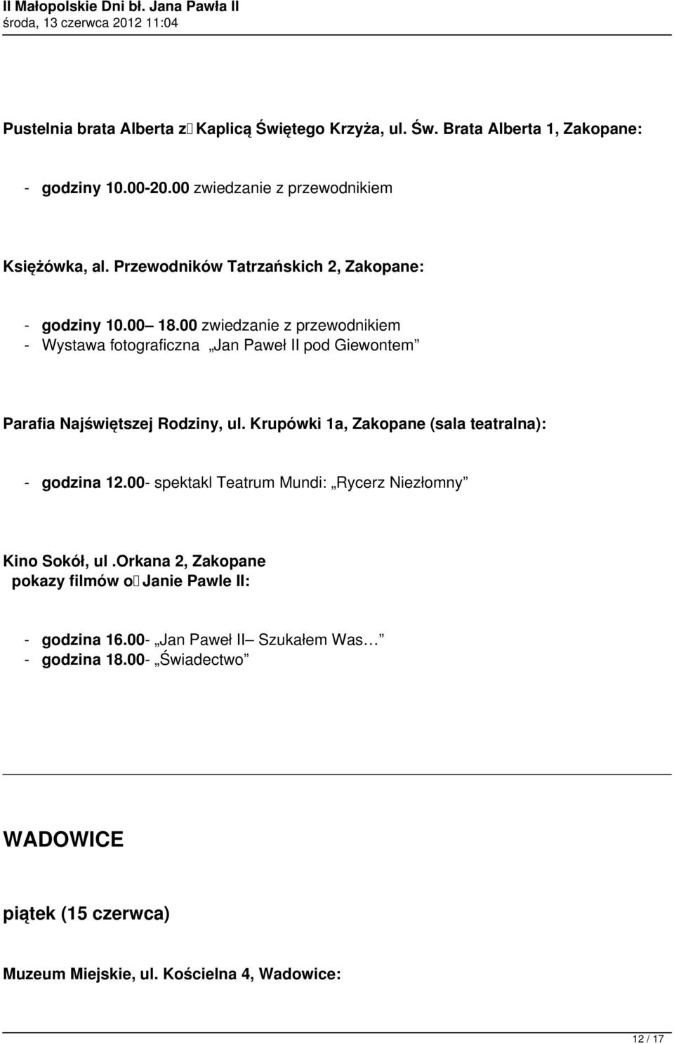00 zwiedzanie z przewodnikiem - Wystawa fotograficzna Jan Paweł II pod Giewontem Parafia Najświętszej Rodziny, ul.