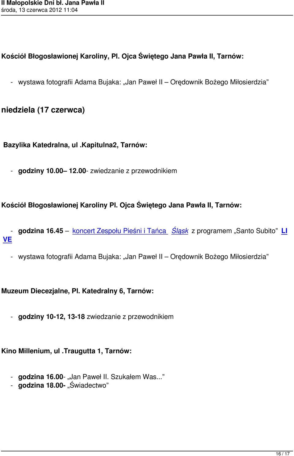 kapitulna2, Tarnów: - godziny 10.00 12.00- zwiedzanie z przewodnikiem Kościół Błogosławionej Karoliny Pl. Ojca Świętego Jana Pawła II, Tarnów: - godzina 16.
