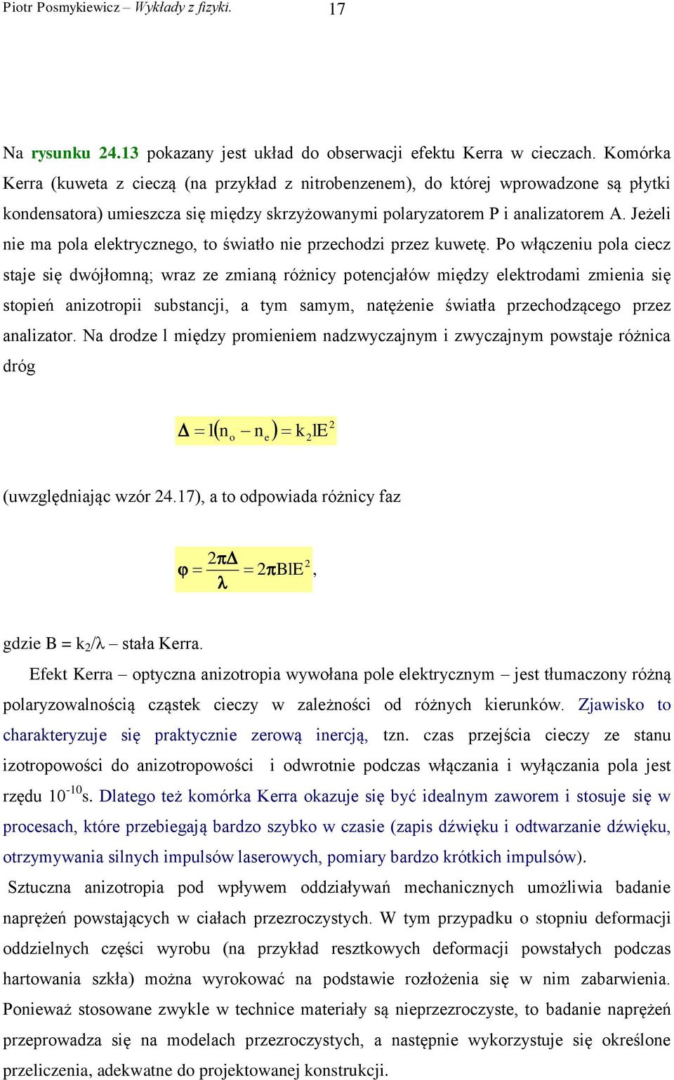 Jeżeli nie ma pola elektrycznego, to światło nie przechodzi przez kuwetę.