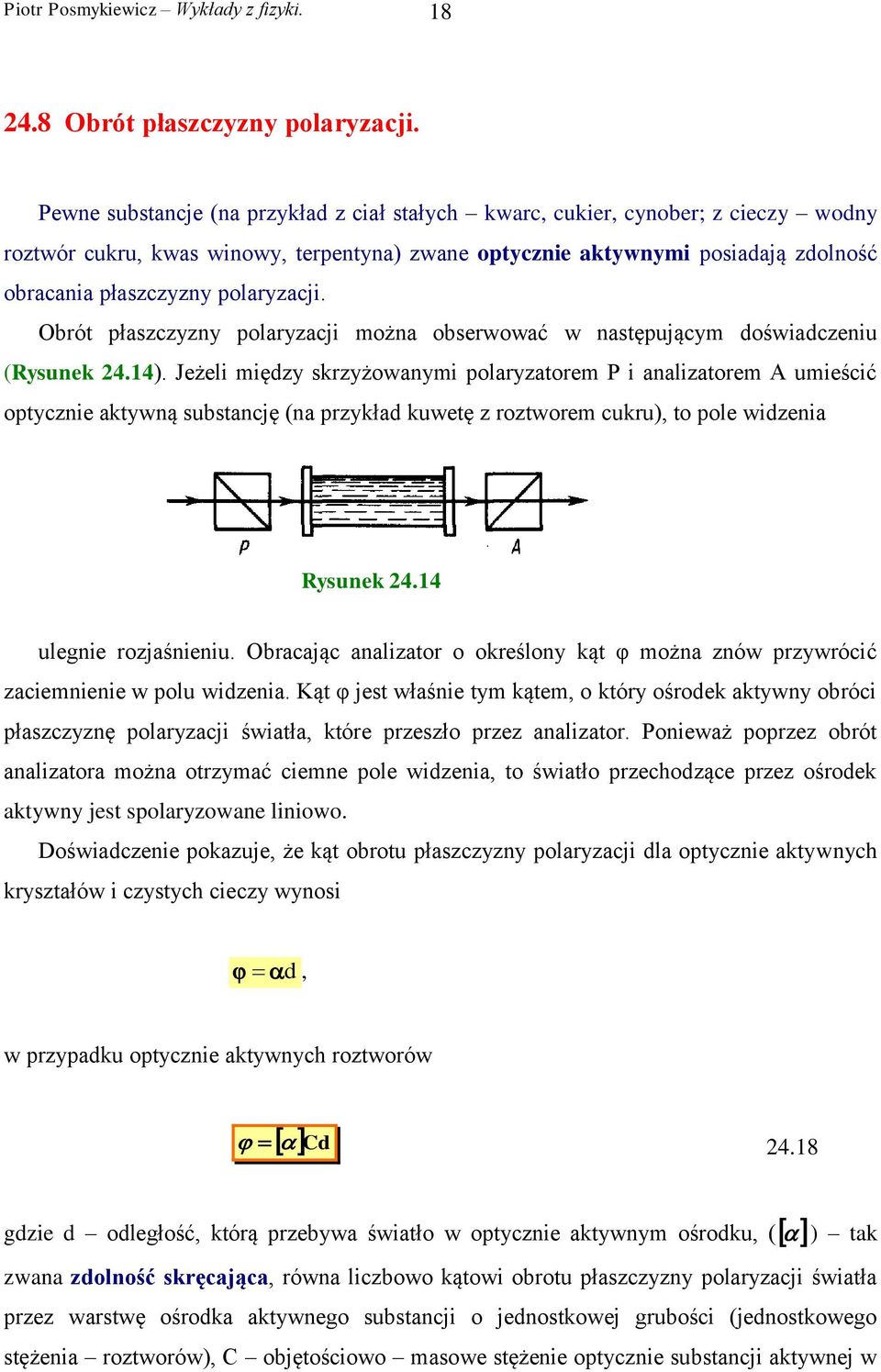 polaryzacji. Obrót płaszczyzny polaryzacji można obserwować w następującym doświadczeniu (Rysunek 4.14).