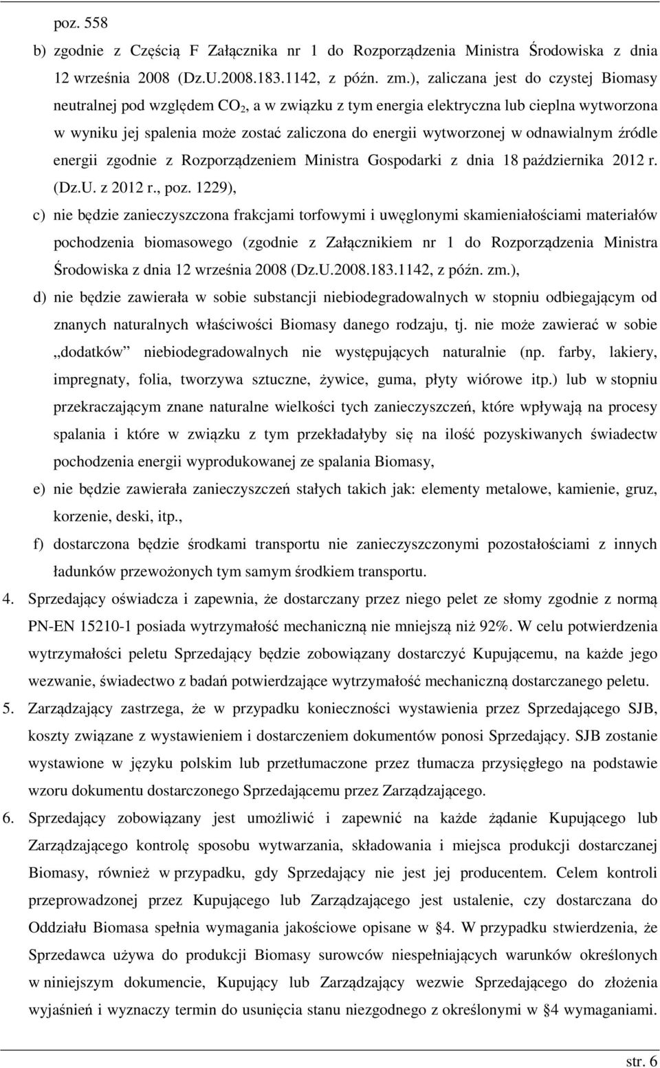 odnawialnym źródle energii zgodnie z Rozporządzeniem Ministra Gospodarki z dnia 18 października 2012 r. (Dz.U. z 2012 r., poz.