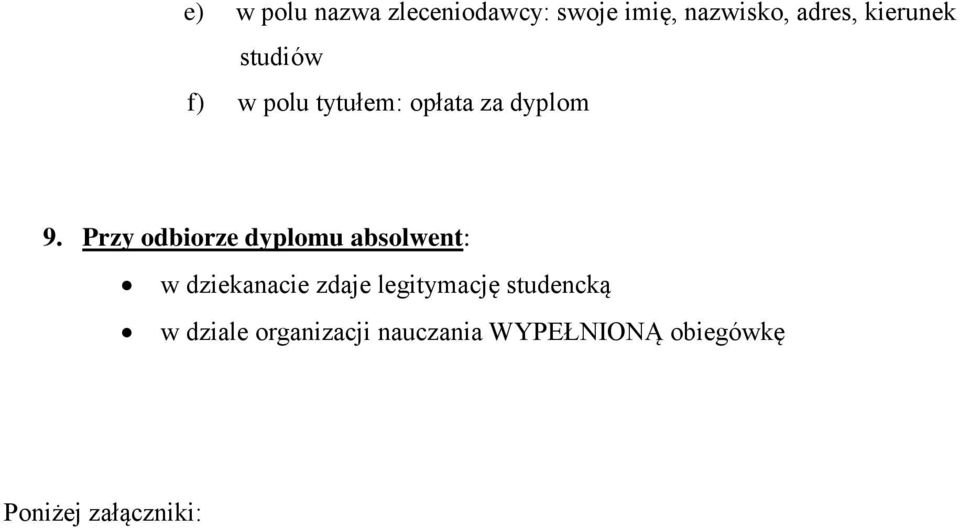 Przy odbiorze dyplomu absolwent: w dziekanacie zdaje legitymację