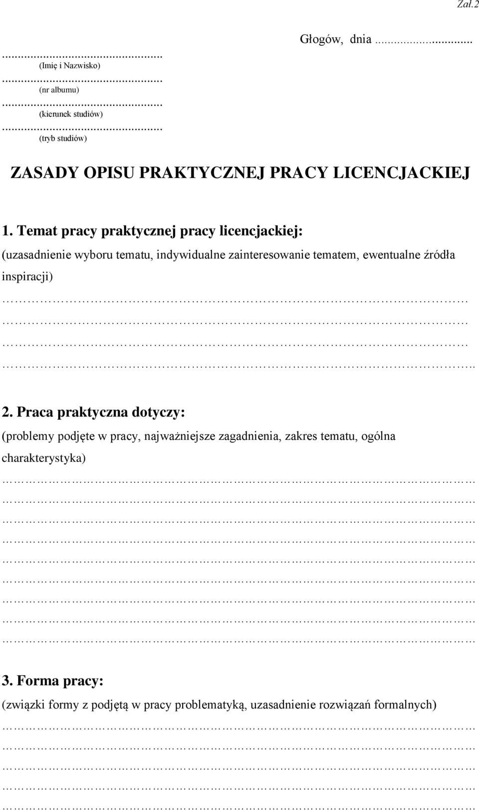 Temat pracy praktycznej pracy licencjackiej: (uzasadnienie wyboru tematu, indywidualne zainteresowanie tematem, ewentualne