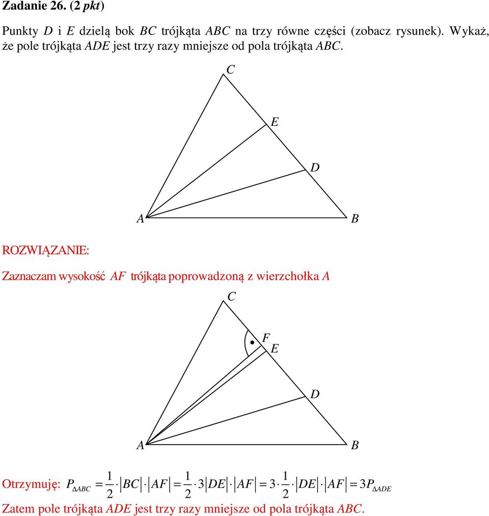 wysokość AF trójkąta poprowadzoną z wierzchołka A C F E D A B 1 1 1 Otrzymuję: P ABC = BC AF =