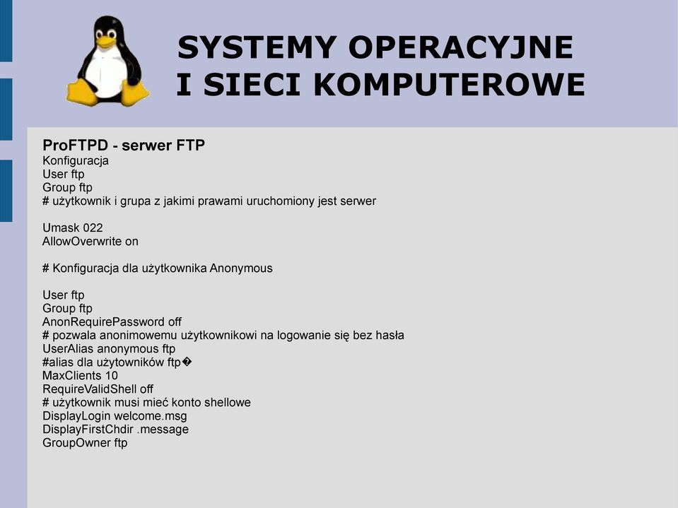 na logowanie się bez hasła UserAlias anonymous ftp #alias dla użytowników ftp MaxClients 10