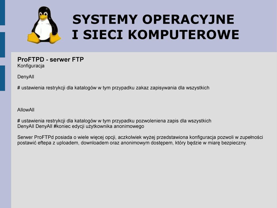 edycji użytkownika anonimowego Serwer ProFTPd posiada o wiele więcej opcji, aczkolwiek wyżej przedstawiona