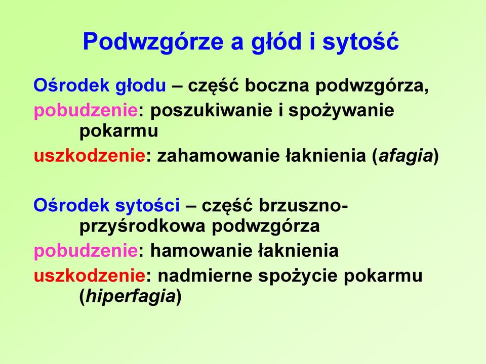 łaknienia (afagia) Ośrodek sytości część brzusznoprzyśrodkowa podwzgórza