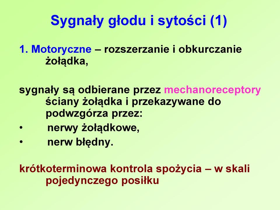 odbierane przez mechanoreceptory ściany żołądka i przekazywane do