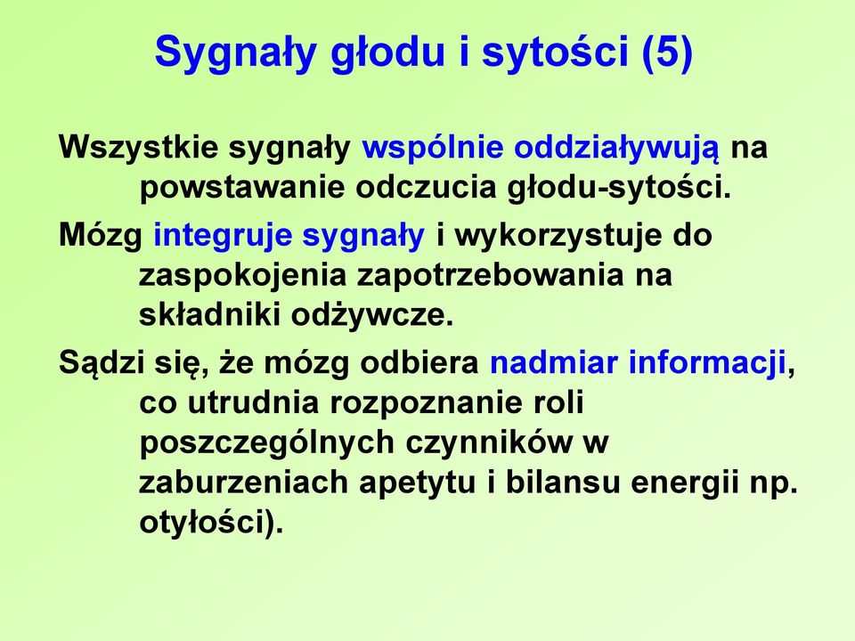 Mózg integruje sygnały i wykorzystuje do zaspokojenia zapotrzebowania na składniki