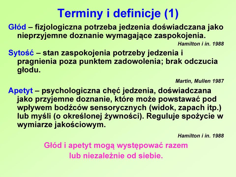 Martin, Mullen 1987 Apetyt psychologiczna chęć jedzenia, doświadczana jako przyjemne doznanie, które może powstawać pod wpływem bodźców