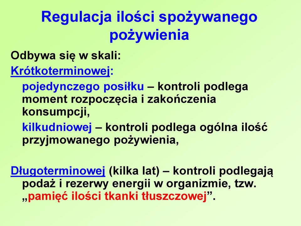 kilkudniowej kontroli podlega ogólna ilość przyjmowanego pożywienia, Długoterminowej