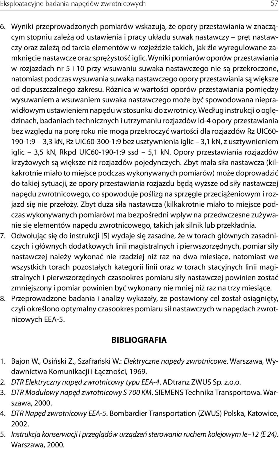 takich, jak źle wyregulowane zamknięcie nastawcze oraz sprężystość iglic.