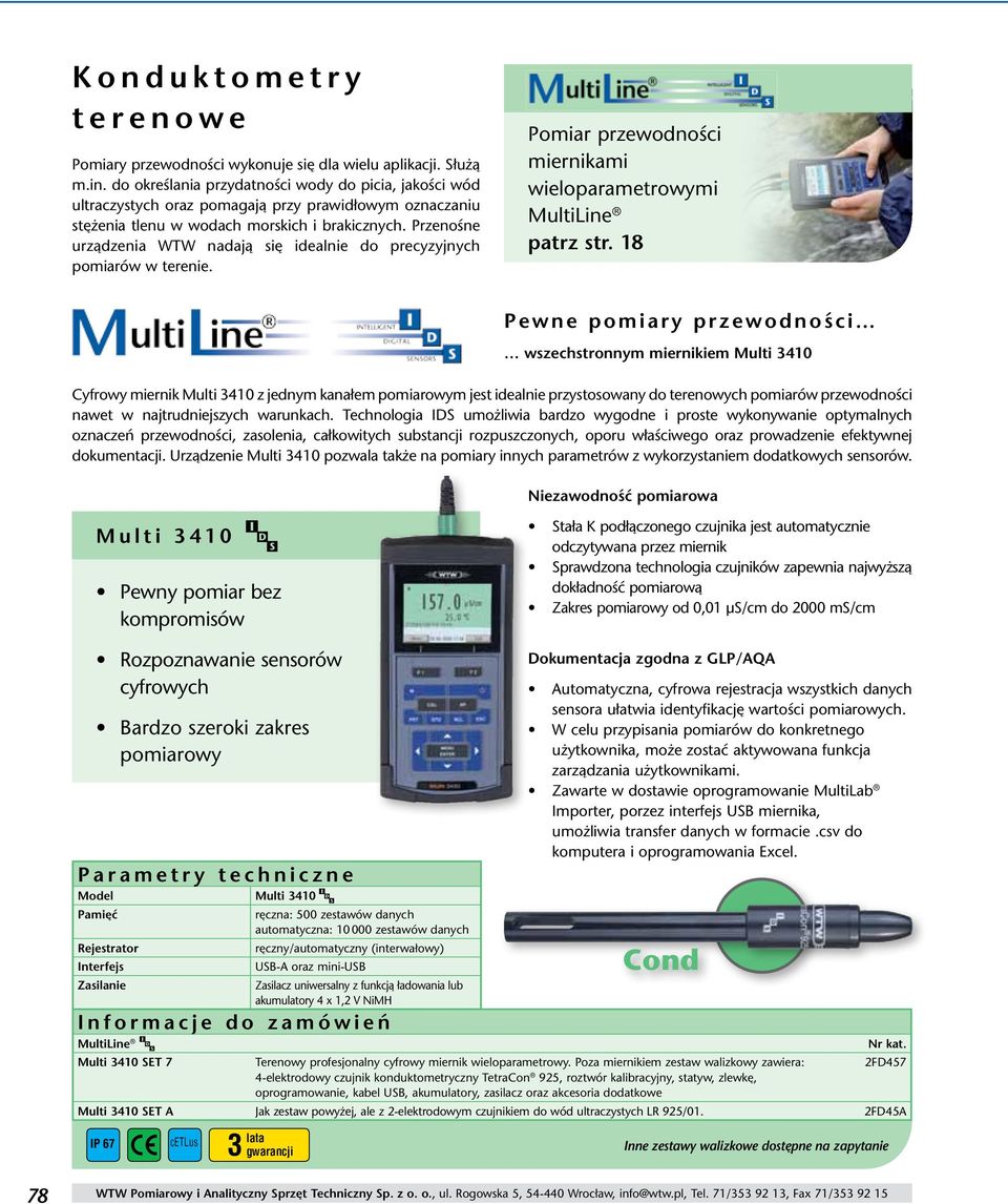 Przenośne urządzenia WTW nadają się idealnie do precyzyjnych pomiarów w terenie. Pomiar przewodności miernikami wieloparametrowymi MultiLine patrz str.