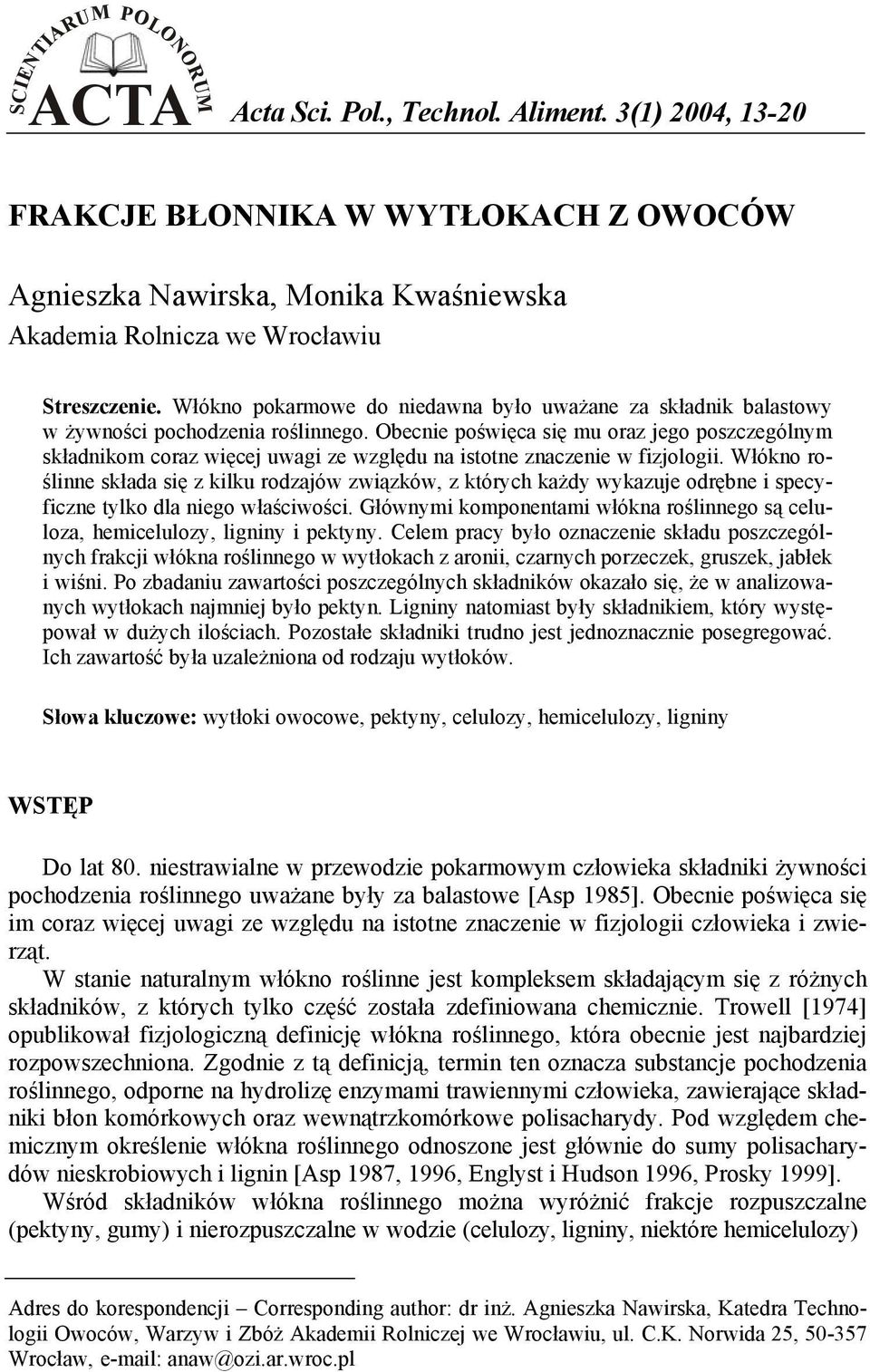 Obecnie poświęca się mu oraz jego poszczególnym składnikom coraz więcej uwagi ze względu na istotne znaczenie w fizjologii.