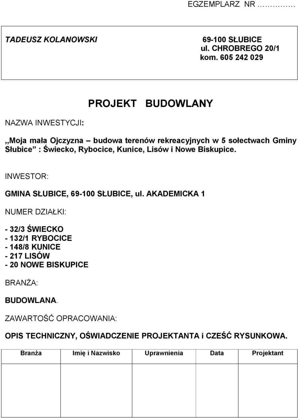 Rybocice, Kunice, Lisów i Nowe Biskupice. INWESTOR: GMINA SŁUBICE, 69-100 SŁUBICE, ul.