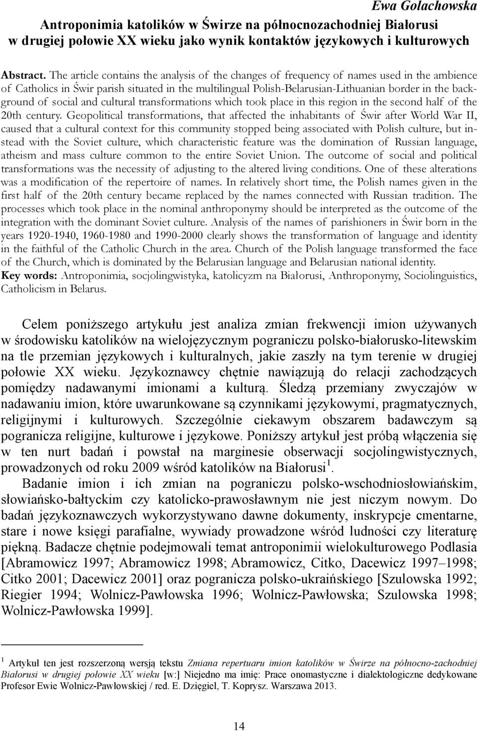 background of social and cultural transformations which took place in this region in the second half of the 20th century.