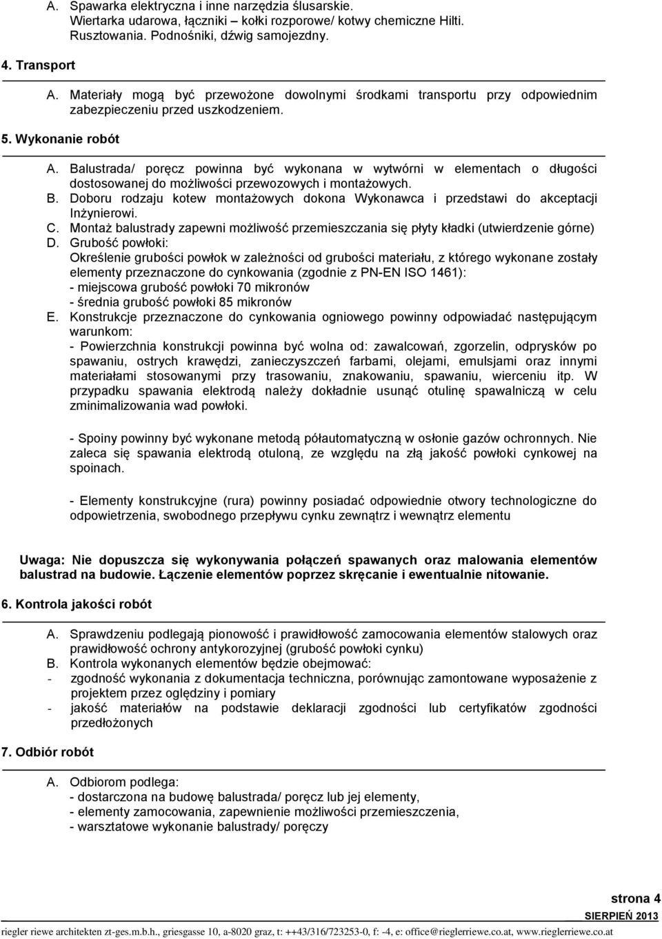 C. Montaż balustrady zapewni możliwość przemieszczania się płyty kładki (utwierdzenie górne) D.