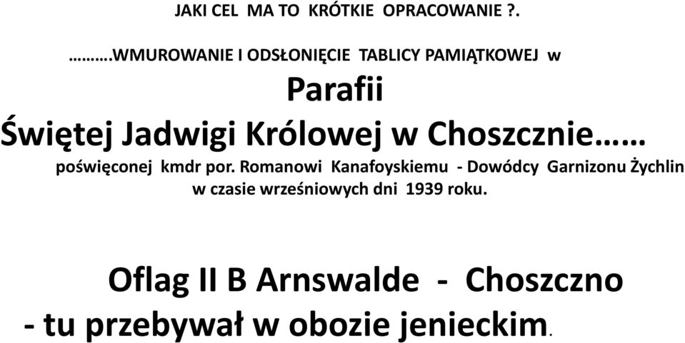 Królowej w Choszcznie poświęconej kmdr por.