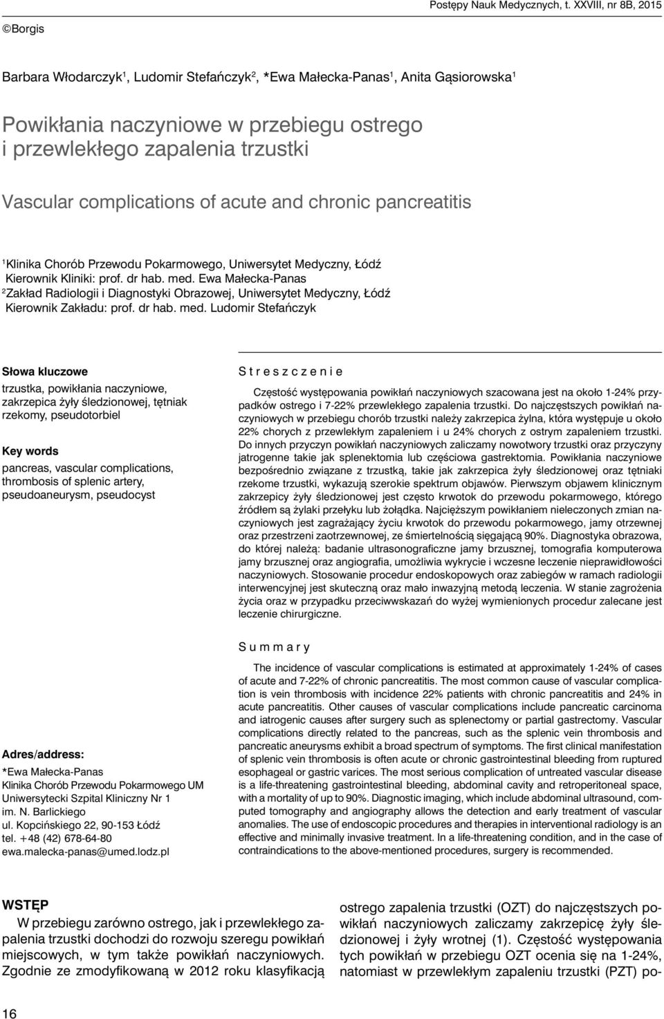 complications of acute and chronic pancreatitis 1 Klinika Chorób Przewodu Pokarmowego, Uniwersytet Medyczny, Łódź Kierownik Kliniki: prof. dr hab. med.