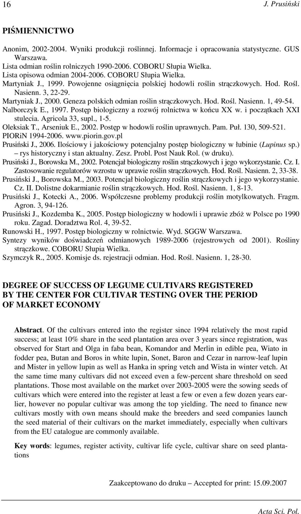 Geneza polskich odmian roślin strączkowych. Hod. Rośl. Nasienn. 1, 49-54. Nalborczyk E., 1997. Postęp biologiczny a rozwój rolnictwa w końcu XX w. i początkach XXI stulecia. Agricola 33, supl., 1-5.