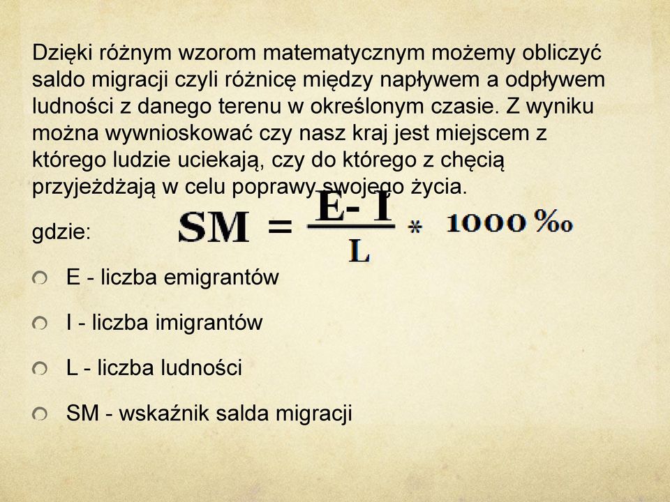 Z wyniku można wywnioskować czy nasz kraj jest miejscem z którego ludzie uciekają, czy do którego z