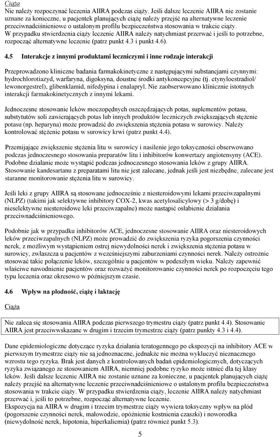 w trakcie ciąży. W przypadku stwierdzenia ciąży leczenie AIIRA należy natychmiast przerwać i jeśli to potrzebne, rozpocząć alternatywne leczenie (patrz punkt 4.