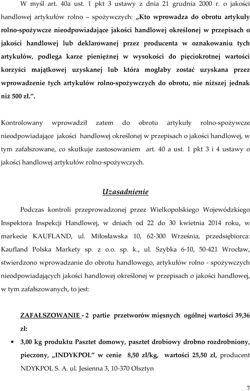 producenta w oznakowaniu tych artykułów, podlega karze pieniężnej w wysokości do pięciokrotnej wartości korzyści majątkowej uzyskanej lub która mogłaby zostać uzyskana przez wprowadzenie tych