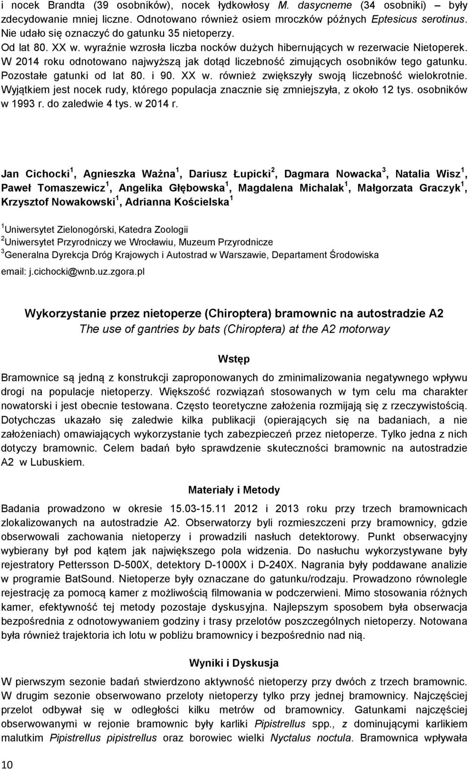 W 2014 roku odnotowano najwyższą jak dotąd liczebność zimujących osobników tego gatunku. Pozostałe gatunki od lat 80. i 90. XX w. również zwiększyły swoją liczebność wielokrotnie.