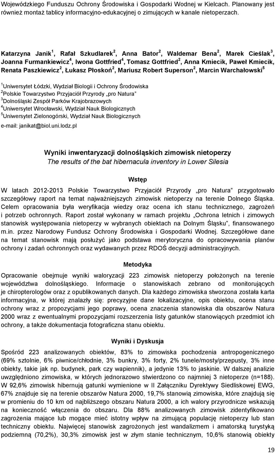 Łukasz Płoskoń 2, Mariusz Robert Superson 2, Marcin Warchałowski 5 1 Uniwersytet Łódzki, Wydział Biologii i Ochrony Środowiska 2 Polskie Towarzystwo Przyjaciół Przyrody pro Natura 3 Dolnośląski