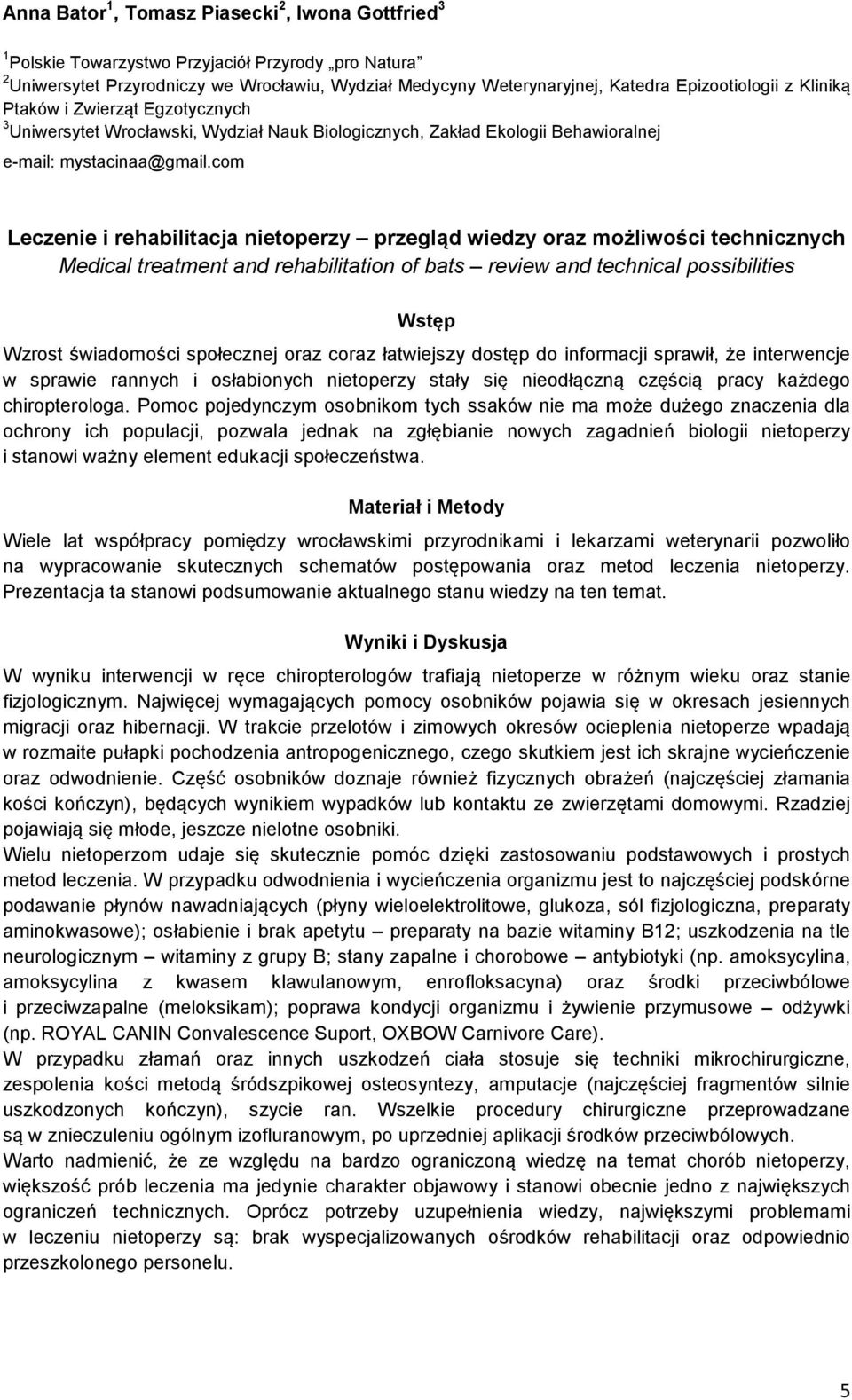 com Leczenie i rehabilitacja nietoperzy przegląd wiedzy oraz możliwości technicznych Medical treatment and rehabilitation of bats review and technical possibilities Wzrost świadomości społecznej oraz