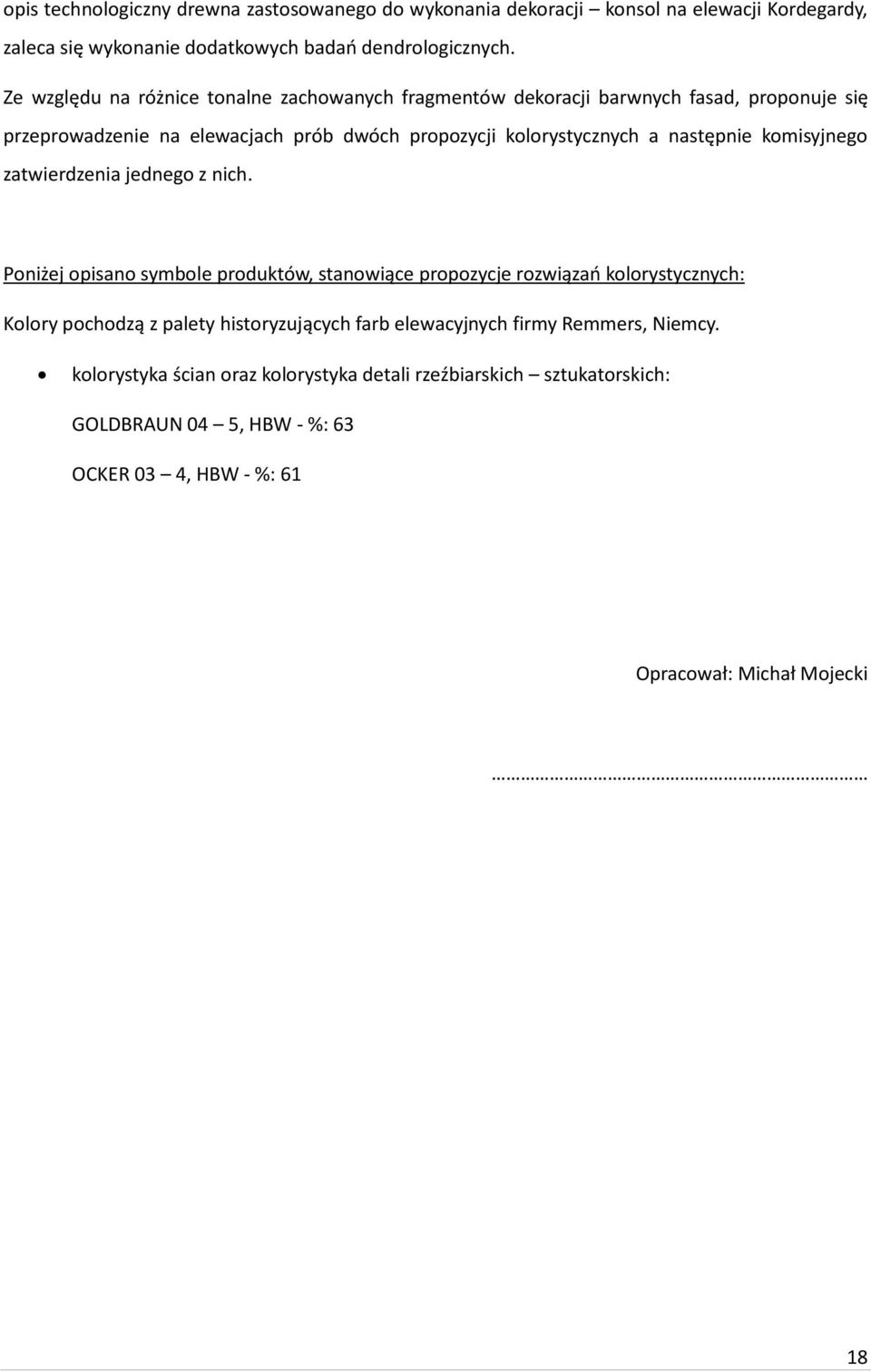 następnie komisyjnego zatwierdzenia jednego z nich.
