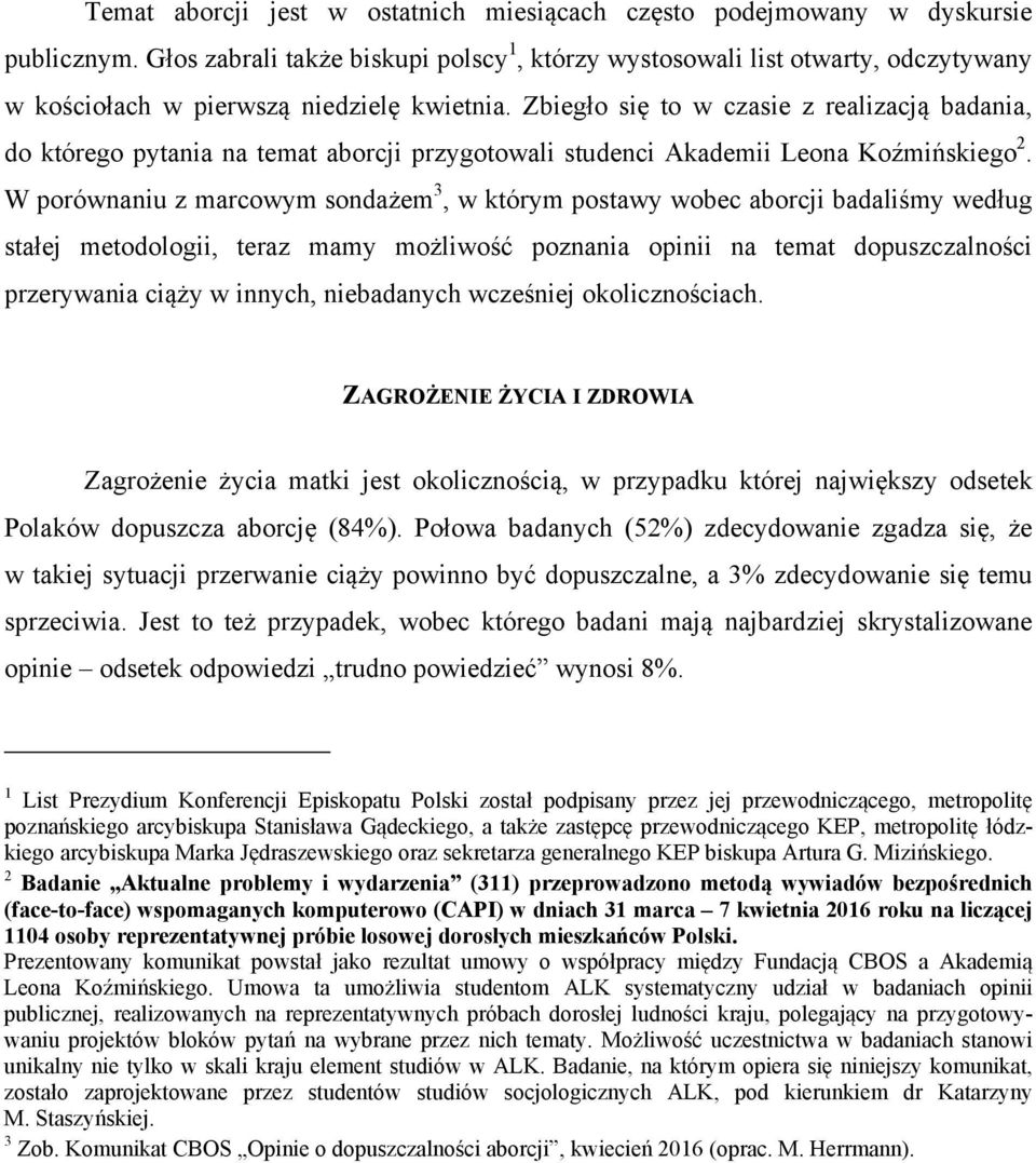 Zbiegło się to w czasie z realizacją badania, do którego pytania na temat aborcji przygotowali studenci Akademii Leona Koźmińskiego 2.