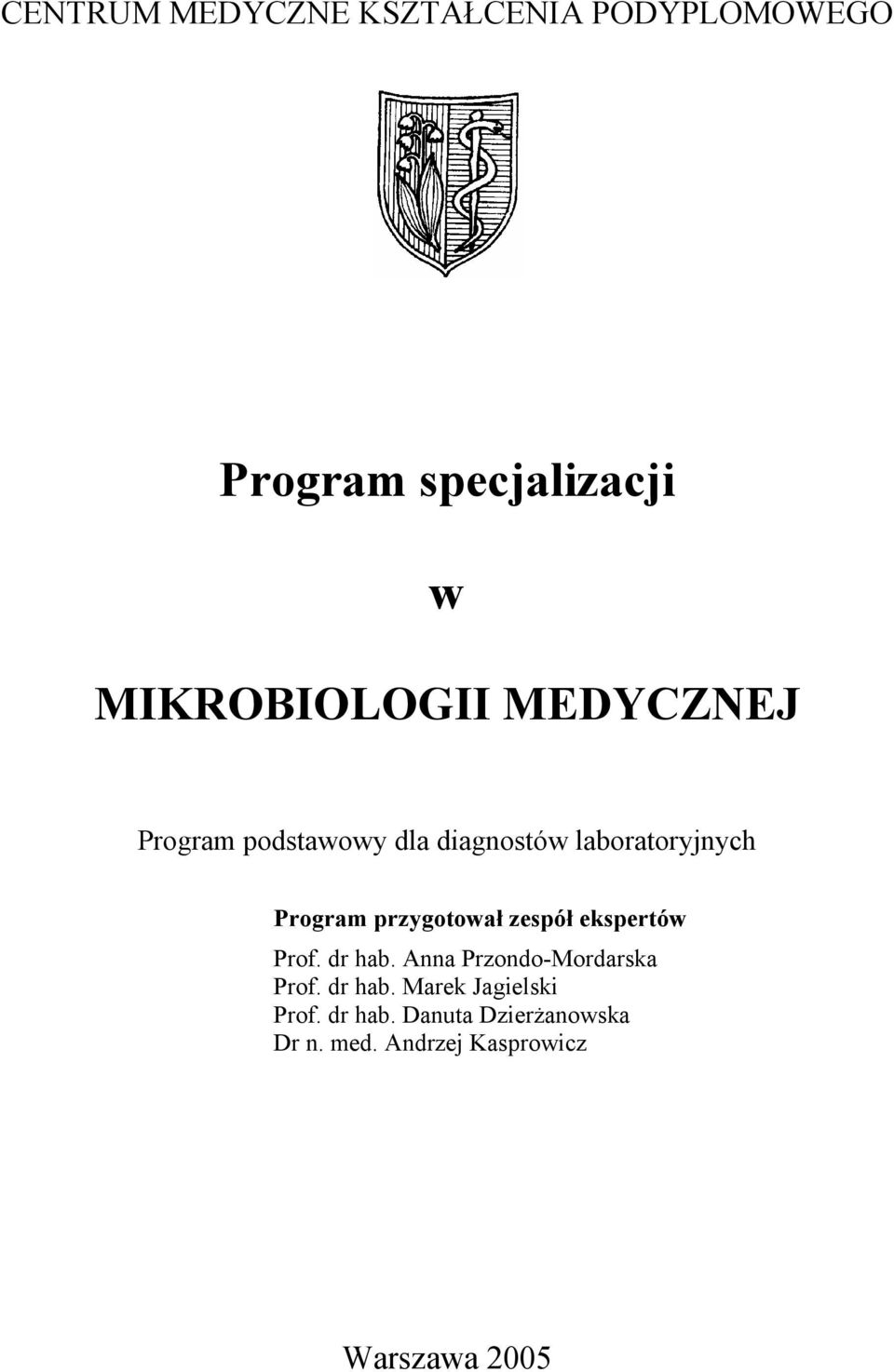 ekspertów Prof. dr hab. Anna Przondo-Mordarska Prof. dr hab. Marek Jagielski Prof.