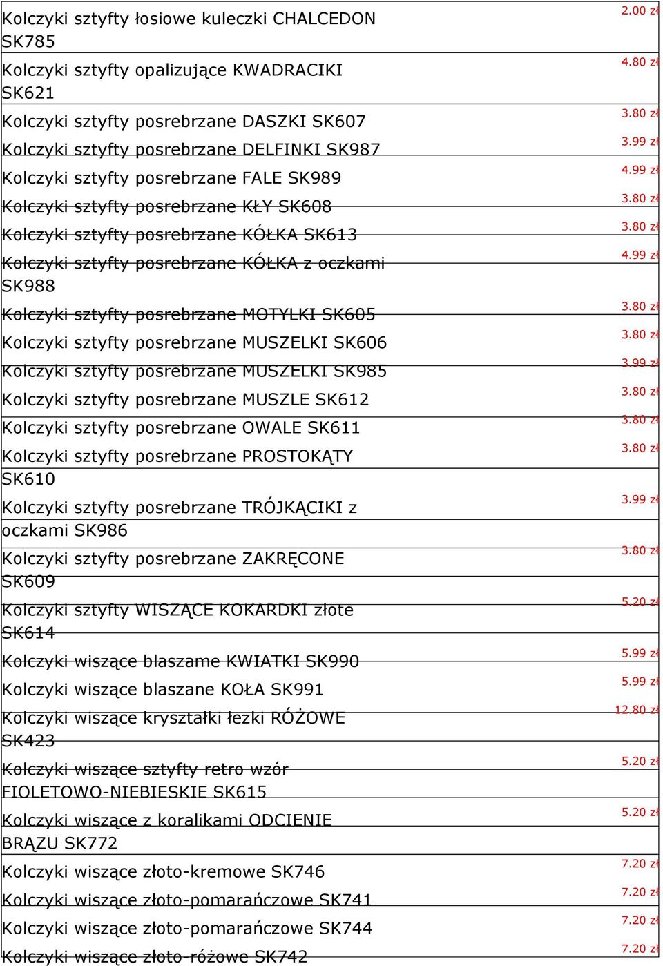 Kolczyki sztyfty posrebrzane MUSZELKI SK606 Kolczyki sztyfty posrebrzane MUSZELKI SK985 Kolczyki sztyfty posrebrzane MUSZLE SK612 Kolczyki sztyfty posrebrzane OWALE SK611 Kolczyki sztyfty posrebrzane