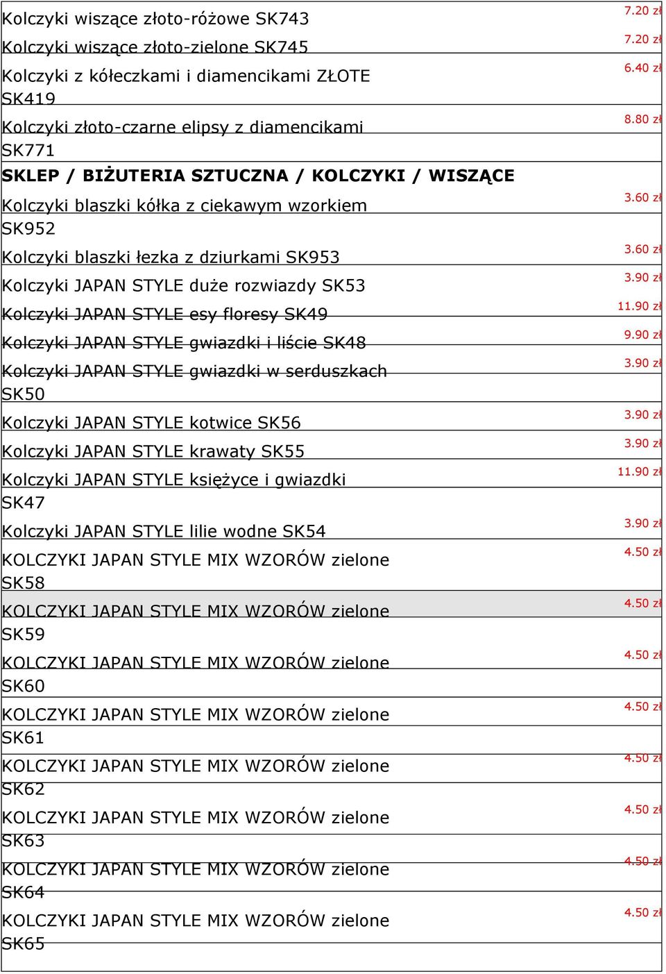 JAPAN STYLE gwiazdki i liście SK48 Kolczyki JAPAN STYLE gwiazdki w serduszkach SK50 Kolczyki JAPAN STYLE kotwice SK56 Kolczyki JAPAN STYLE krawaty SK55 Kolczyki JAPAN STYLE księżyce i gwiazdki SK47