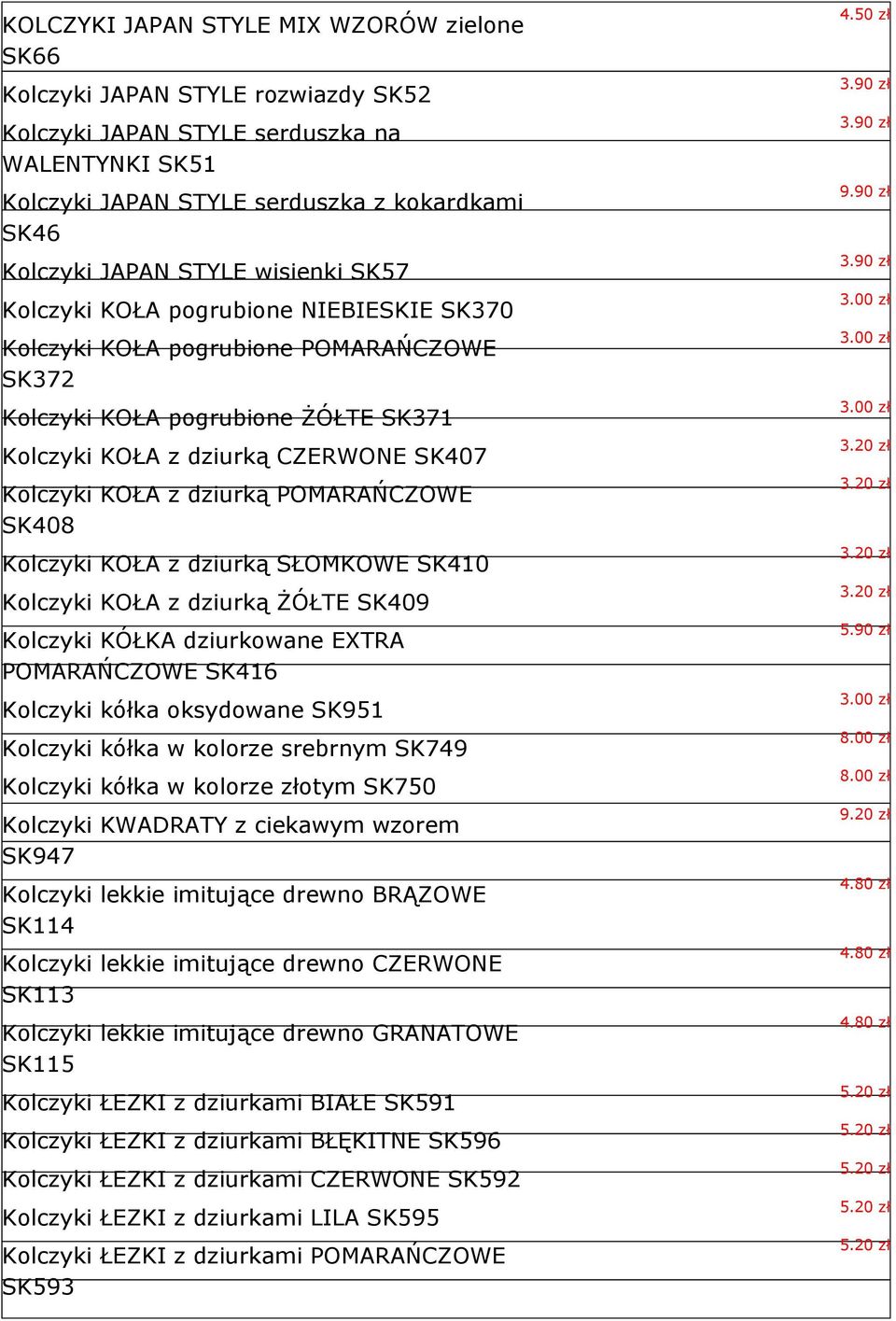 dziurką POMARAŃCZOWE SK408 Kolczyki KOŁA z dziurką SŁOMKOWE SK410 Kolczyki KOŁA z dziurką ŻÓŁTE SK409 Kolczyki KÓŁKA dziurkowane EXTRA POMARAŃCZOWE SK416 Kolczyki kółka oksydowane SK951 Kolczyki