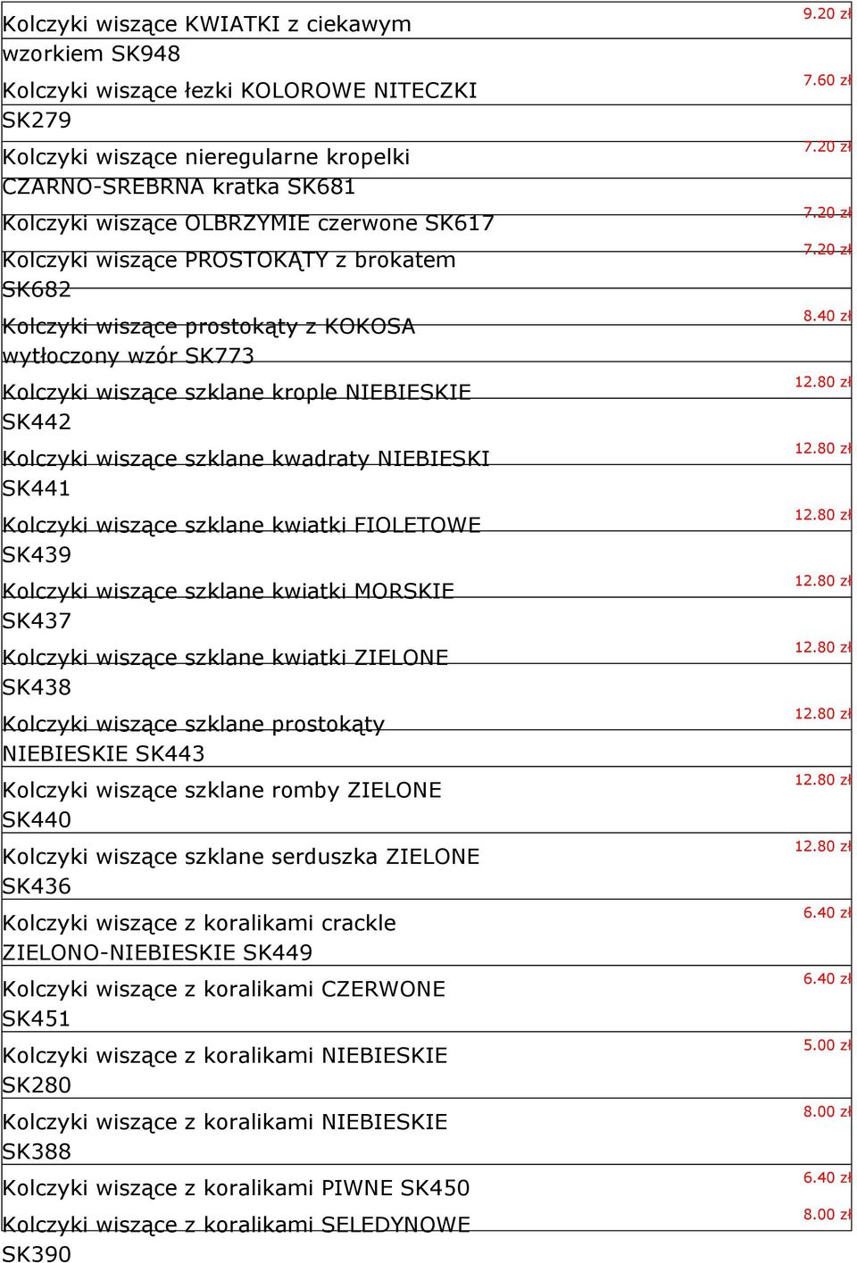 kwadraty NIEBIESKI SK441 Kolczyki wiszące szklane kwiatki FIOLETOWE SK439 Kolczyki wiszące szklane kwiatki MORSKIE SK437 Kolczyki wiszące szklane kwiatki ZIELONE SK438 Kolczyki wiszące szklane