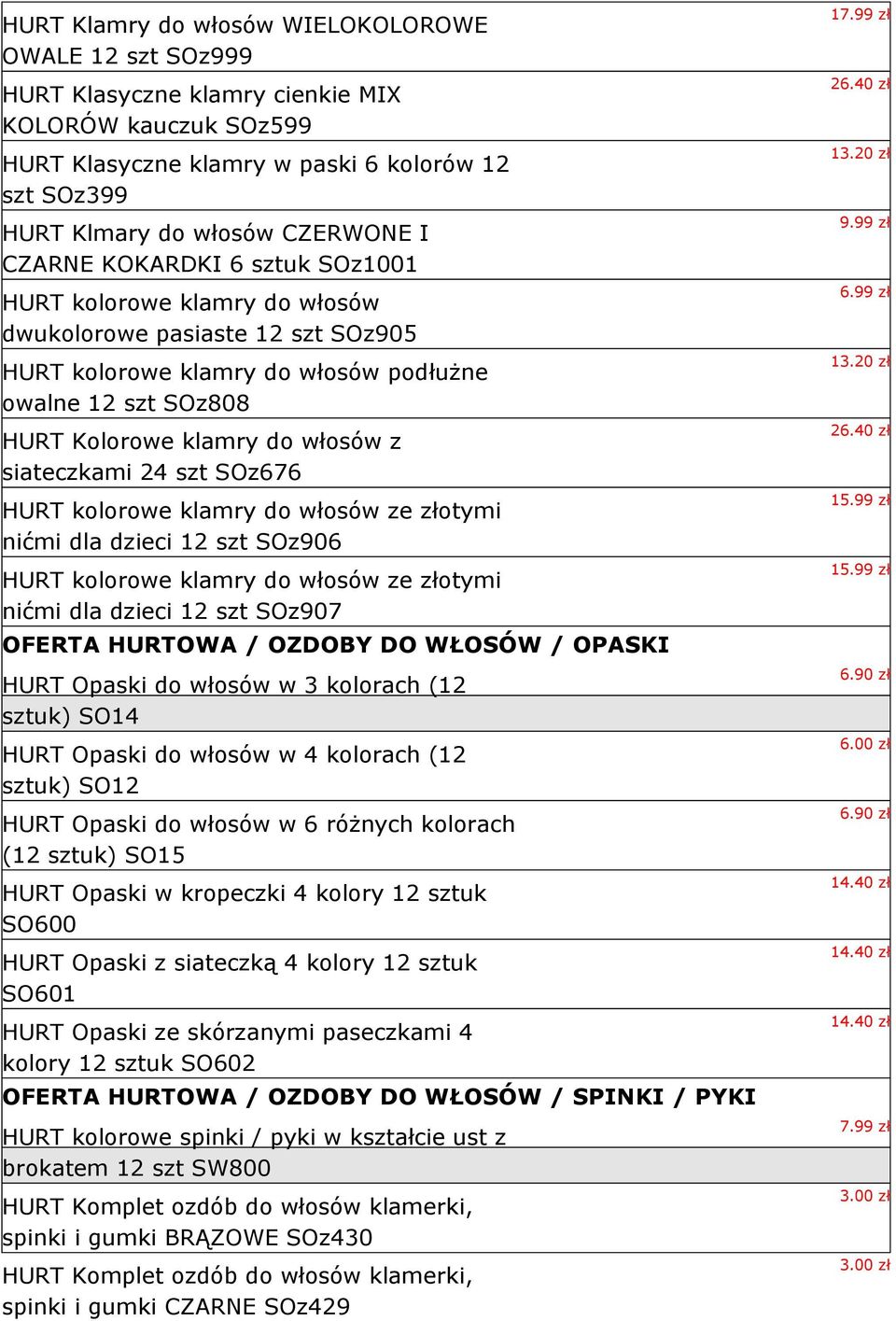 siateczkami 24 szt SOz676 HURT kolorowe klamry do włosów ze złotymi nićmi dla dzieci 12 szt SOz906 HURT kolorowe klamry do włosów ze złotymi nićmi dla dzieci 12 szt SOz907 OFERTA HURTOWA / OZDOBY DO