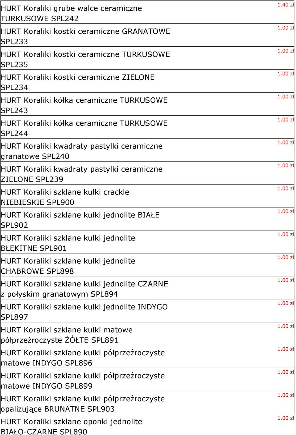 ZIELONE SPL239 HURT Koraliki szklane kulki crackle NIEBIESKIE SPL900 HURT Koraliki szklane kulki jednolite BIAŁE SPL902 HURT Koraliki szklane kulki jednolite BŁĘKITNE SPL901 HURT Koraliki szklane