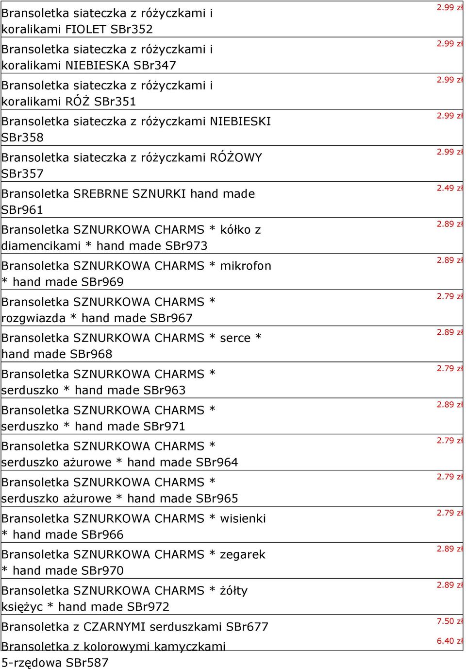 SBr973 Bransoletka SZNURKOWA CHARMS * mikrofon * hand made SBr969 Bransoletka SZNURKOWA CHARMS * rozgwiazda * hand made SBr967 Bransoletka SZNURKOWA CHARMS * serce * hand made SBr968 Bransoletka