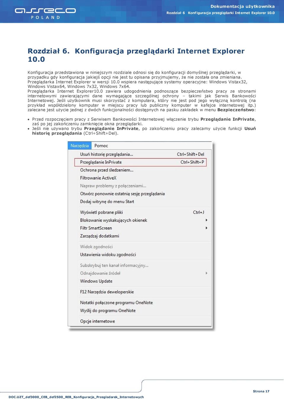 zmieniana. Przeglądarka Internet Explorer w wersji 10.0 wspiera następujące systemy operacyjne: Windows Vistax32, Windows Vistax64, Windows 7x32, Windows 7x64. Przeglądarka Internet Explorer10.