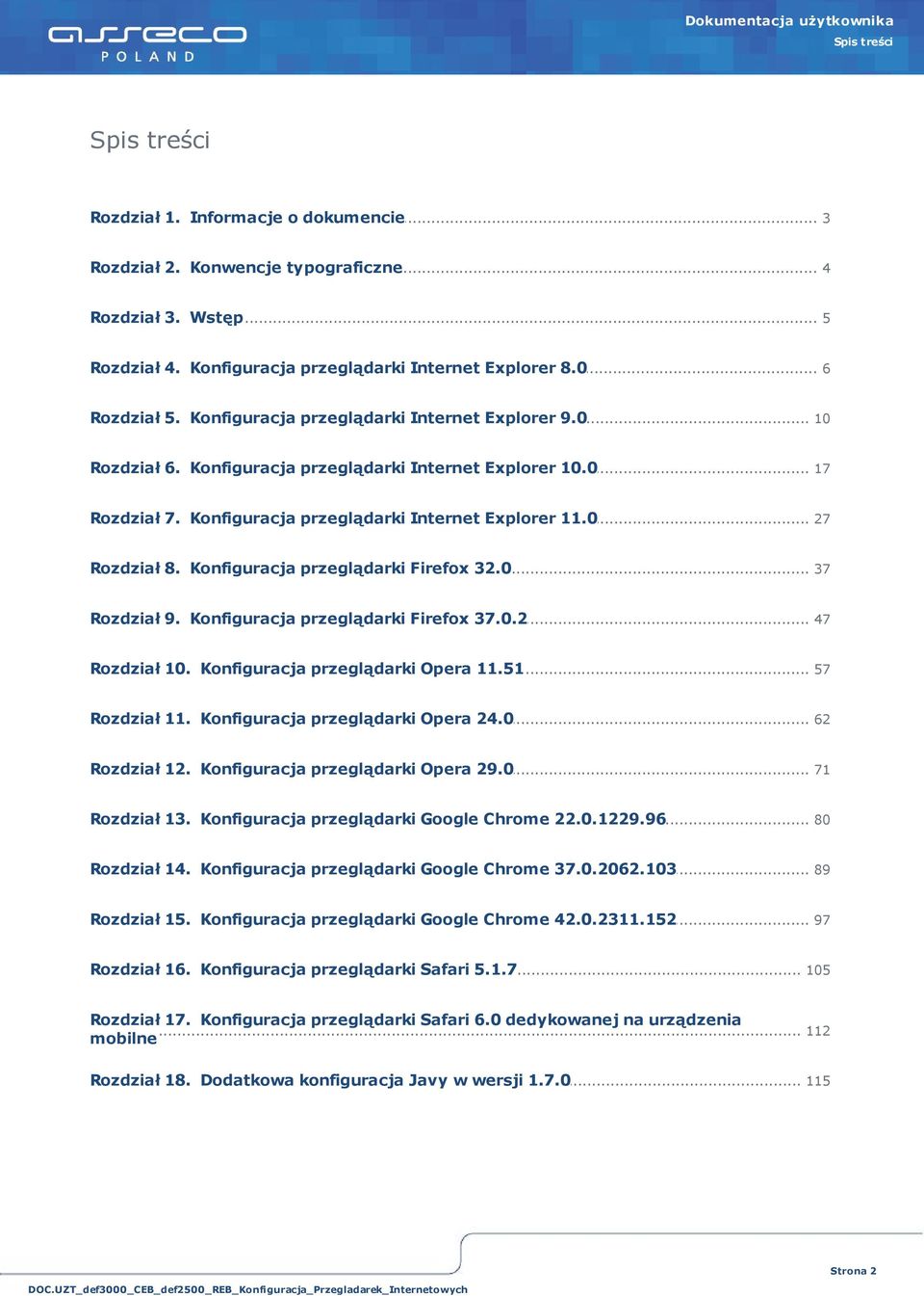 0 27 Rozdział... 8. Konfiguracja przeglądarki Firefox 32.0 37 Rozdział... 9. Konfiguracja przeglądarki Firefox 37.0.2 47 Rozdział... 10. Konfiguracja przeglądarki Opera 11.