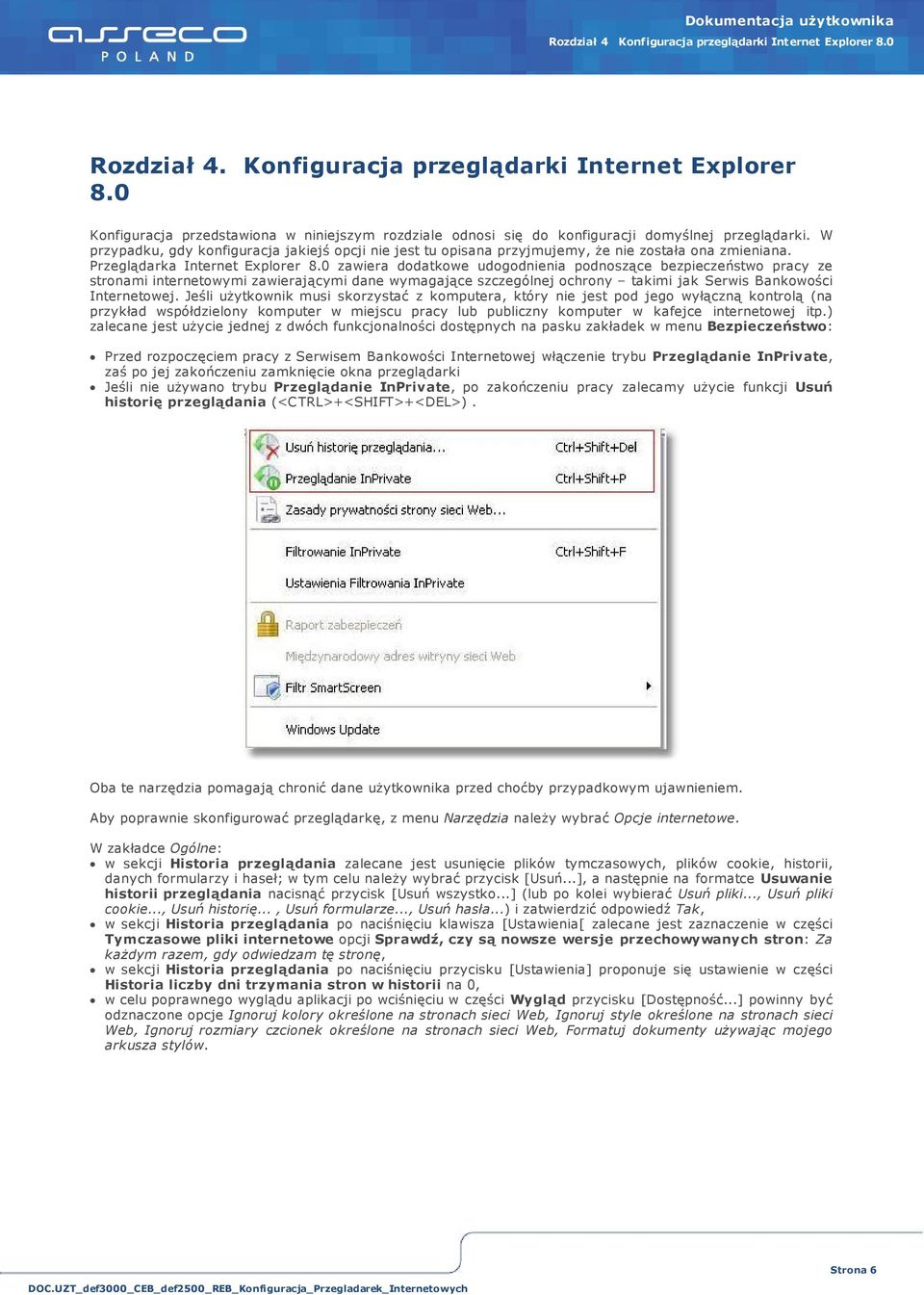 W przypadku, gdy konfiguracja jakiejś opcji nie jest tu opisana przyjmujemy, że nie została ona zmieniana. Przeglądarka Internet Explorer 8.