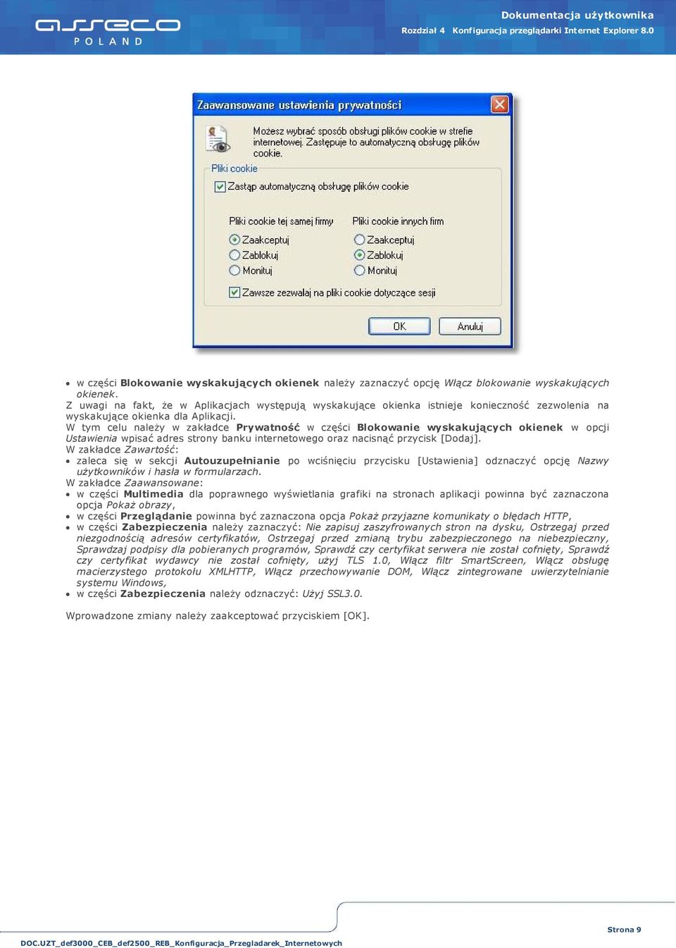 W tym celu należy w zakładce Prywatność w części Blokowanie wyskakujących okienek w opcji Ustawienia wpisać adres strony banku internetowego oraz nacisnąć przycisk [Dodaj].