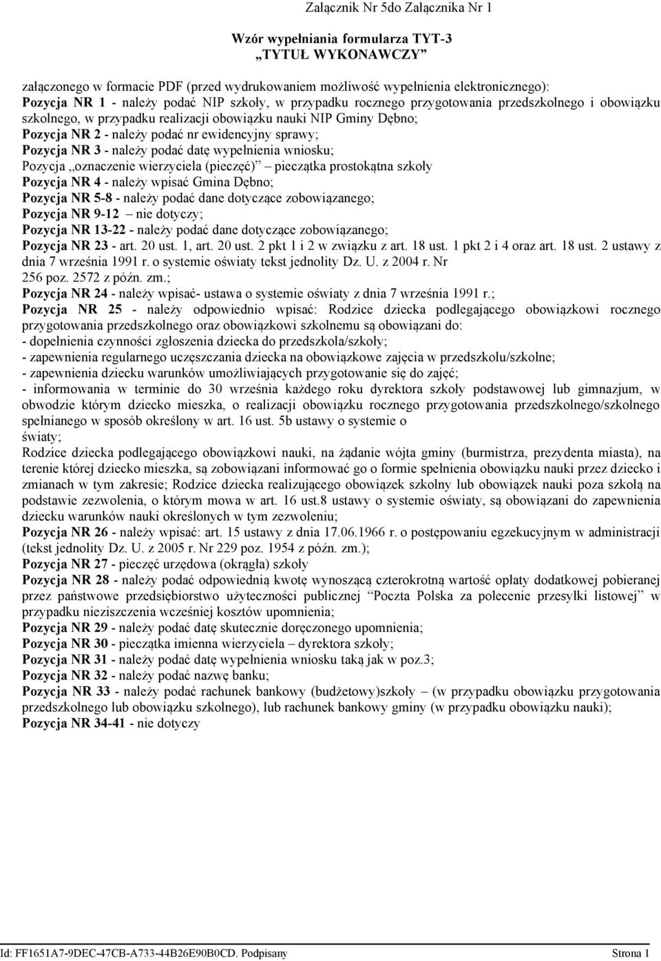 NR 3 - należy podać datę wypełnienia wniosku; Pozycja oznaczenie wierzyciela (pieczęć) pieczątka prostokątna szkoły Pozycja NR 4 - należy wpisać Gmina Dębno; Pozycja NR 5-8 - należy podać dane