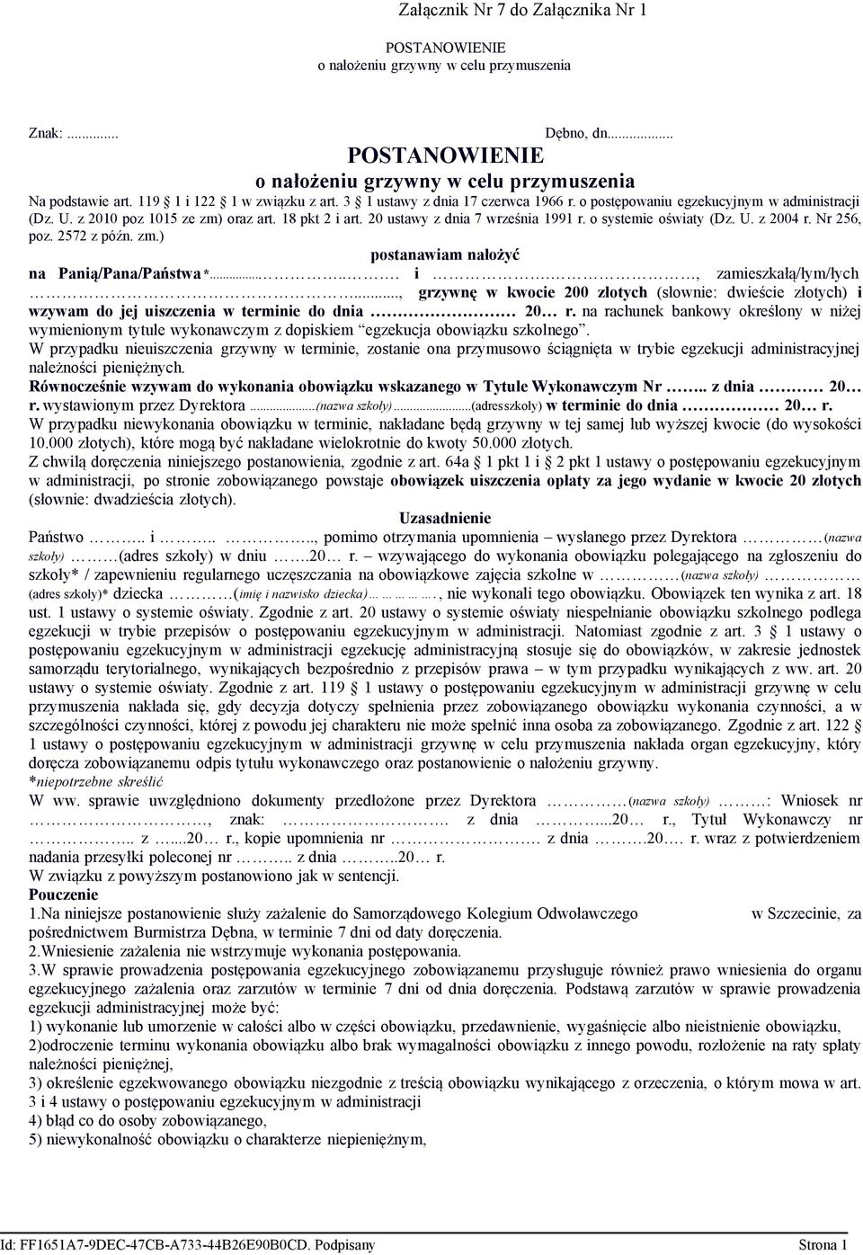 20 ustawy z dnia 7 września 1991 r. o systemie oświaty (Dz. U. z 2004 r. Nr 256, poz. 2572 z późn. zm.) postanawiam nałożyć na Panią/Pana/Państwa *...... i., zamieszkałą/łym/łych.