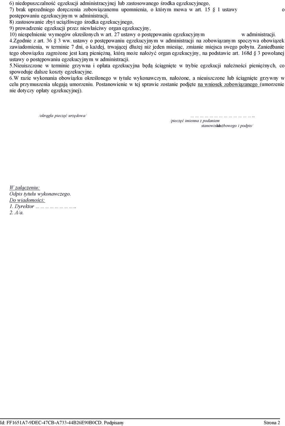 określonych w art. 27 ustawy o postępowaniu egzekucyjnym w administracji. 4.Zgodnie z art. 36 3 ww.